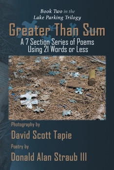 Paperback Greater Than Sum: A 7 Section Series of Poems Using 21 Words or Less Book