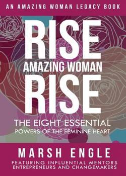 Paperback Rise. Amazing Woman. Rise.: The Eight Essential Powers of the Feminine Heart Book