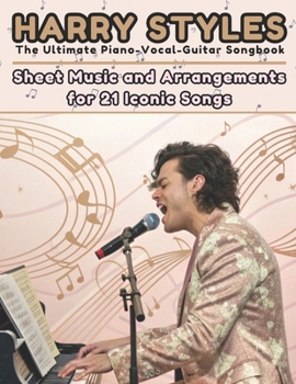Paperback Harry Styles The Ultimate Piano-Vocal-Guitar Songbook: Sheet Music and Arrangements for 21 Iconic Songs Book