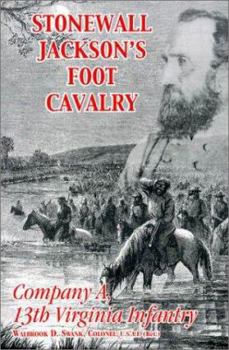 Paperback Stonewall Jackson's Foot Cavalry: Company A, 13th Virginia Infantry Book