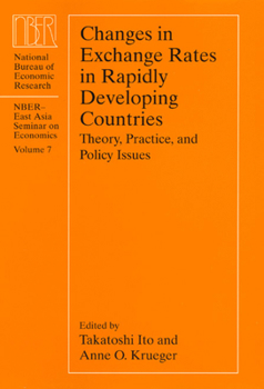 Changes in Exchange Rates in Rapidly Developing Countries: Theory, Practice, and Policy Issues (National Bureau of Economic Research-East Asia Seminar on Economics)