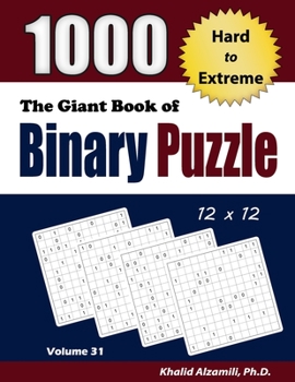 Paperback The Giant Book of Binary Puzzle: 1000 Hard to Extreme (12x12) Puzzles Book