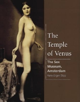 Hardcover The Temple of Venus: The Sex Museum, Amsterdam Book
