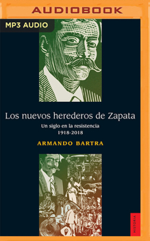 Audio CD Los Nuevos Herederos de Zapata: Un Siglo En La Resistencia 1918-2018 [Spanish] Book