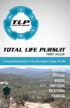 Paperback Total Life Pursuit: Living Remarkably in the Six Major Areas of Life Book
