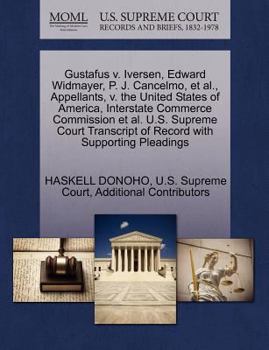 Paperback Gustafus V. Iversen, Edward Widmayer, P. J. Cancelmo, et al., Appellants, V. the United States of America, Interstate Commerce Commission et al. U.S. Book