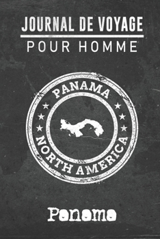 Journal de Voyage pour homme Panama: 6x9 Carnet de voyage I Journal de voyage avec instructions, Checklists et Bucketlists, cadeau parfait pour votre ... et pour chaque voyageur. (French Edition)