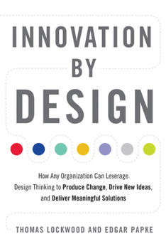 Paperback Innovation by Design: How Any Organization Can Leverage Design Thinking to Produce Change, Drive New Ideas, and Deliver Meaningful Solutions Book