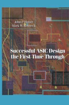 Paperback Successful ASIC Design the First Time Through Book