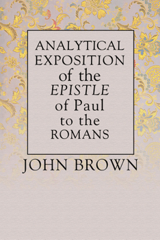 Analytical Exposition of the Epistle of Paul the Apostle to the Romans