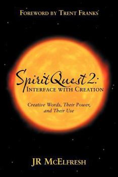 Paperback Spiritquest 2: Interface with Creation: Creative Words, Their Power, and Their Use Book