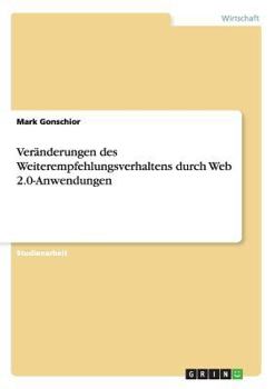 Paperback Veränderungen des Weiterempfehlungsverhaltens durch Web 2.0-Anwendungen [German] Book
