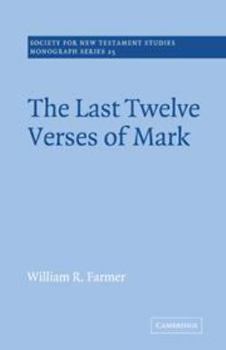 Hardcover The Last Twelve Verses of Mark (Society for New Testament Studies Monograph Series, Series Number 25) Book