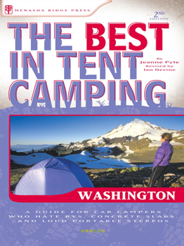 Paperback The Best in Tent Camping: Washington: A Guide for Car Campers Who Hate Rvs, Concrete Slabs, and Loud Portable Stereos Book