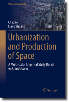 Hardcover Urbanization and Production of Space: A Multi-Scalar Empirical Study Based on China's Cases Book