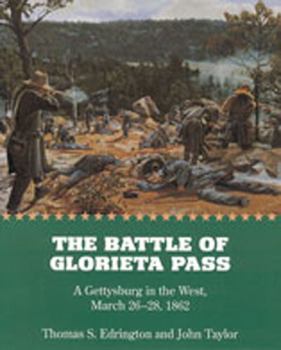 Paperback The Battle of Glorieta Pass: A Gettysburg in the West, March 26-28, 1862 Book