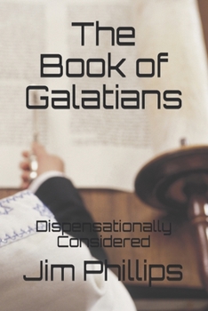 Paperback The Book of Galatians: Dispensationally Considered Book