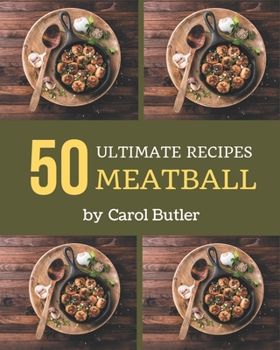 Paperback 50 Ultimate Meatball Recipes: Welcome to Meatball Cookbook Book