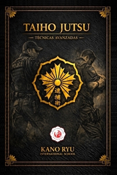Taiho Jutsu - Técnicas avanzadas (Spanish Edition)