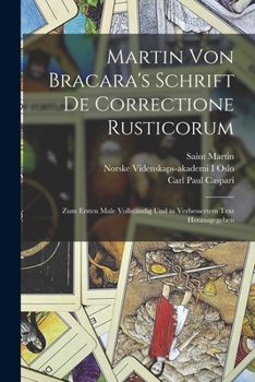 Paperback Martin Von Bracara's Schrift De Correctione Rusticorum: Zum Ersten Male Vollständig Und in Verbessertem Text Herausgegeben [German] Book