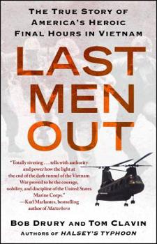 Paperback Last Men Out: The True Story of America's Heroic Final Hours in Vietnam Book