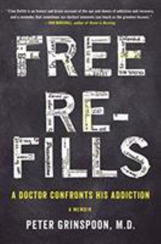 Hardcover Free Refills: A Doctor Confronts His Addiction Book
