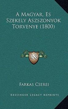 Paperback A Magyar, Es Szekely Aszszonyok Torvenye (1800) [Hungarian] Book