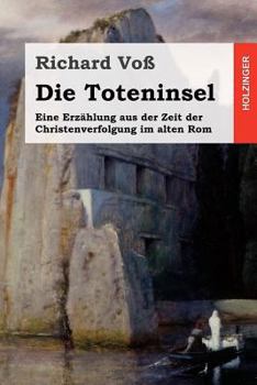 Paperback Die Toteninsel: Eine Erzählung aus der Zeit der Christenverfolgung im alten Rom [German] Book