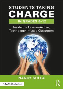 Paperback Students Taking Charge in Grades 6-12: Inside the Learner-Active, Technology-Infused Classroom Book