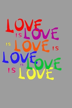 Love Is Love LGBTQ Notebook: Blank Lined Journal (Best LGBTQ Gift): 6 x 9 inches // 120 Lined Blank Pages // College Ruled