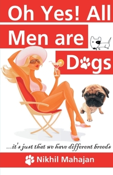 Paperback Oh Yes! All Men are Dogs Book