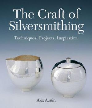Paperback The Craft of Silversmithing: Techniques, Projects, Inspiration Book