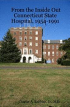 Paperback From the Inside Out: Connecticut State Hospital, 1954-1991 Book