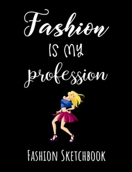 Paperback Fashion Is My Profession: Sketchbook Figure Template, Fashion Design Drawing Gifts For Girls & Women Book