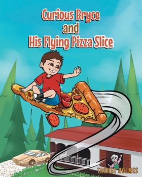 Paperback Curious Bryce and His Flying Pizza Slice Book