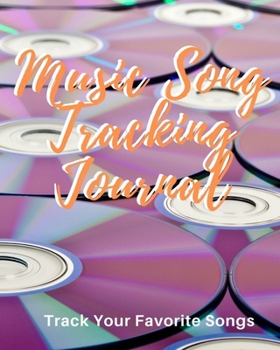 Music Song Tracking Journal: Blank Music Sheet Notebook | Music Log Book Playlist Logbook Keep Track of Your Favorite Songs, Tracks, Artists, Albums | ... Diary Journal | Notebook for Tracking