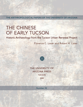 Paperback The Chinese of Early Tucson: Historic Archaeology from the Tucson Urban Renewal Project Volume 52 Book