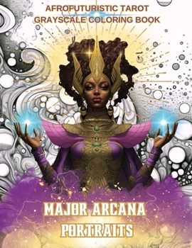 Paperback Major Arcana Portraits: Afrofuturistic Tarot Grayscale Coloring Book