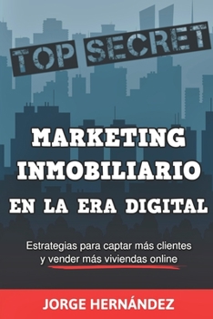 Paperback Marketing Inmobiliario en la Era Digital: Los secretos del marketing digital aplicados al negocio inmobiliario [Spanish] Book