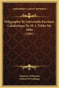 Hardcover Polygraphie Et Universelle Escriture Cabalistique De M. I. Trithe Me Abbe (1561) [French] Book