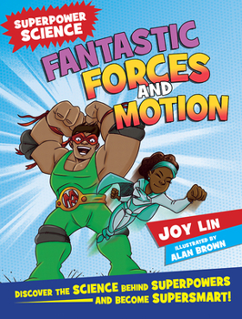 Paperback Fantastic Forces and Motion: Discover the Science Behind Superpowers ... and Become Supersmart! Book