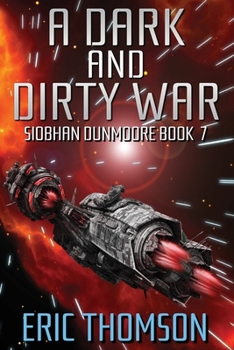 A Dark and Dirty War - Book #7 of the Siobhan Dunmoore