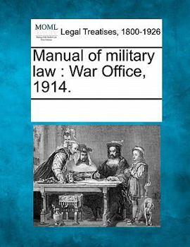 Manual of military law: War Office, 1914.