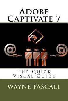 Paperback Adobe Captivate 7: The Quick Visual Guide Book