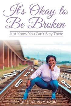 It's Okay to Be Broken : Just Know You Can't Stay There