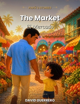 Paperback The Market: El Mercado (Papá's Stories) (Spanish Edition) [Spanish] Book