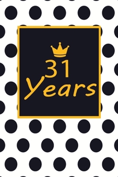 31 years: 31st thirty-first Birthday Gift for Women thirty one year old daughter, son,boyfriend,girlfriend,men,wife and husband,cute and funny blank lined Gifts Notebook,journal,Diary,planner