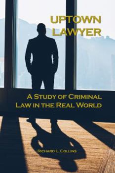 Paperback Uptown Lawyer: A Study of Criminal Law in the Real World Book