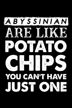 Paperback Abyssinian Are Like Potato Chips You Can't Have Just One: Cute Abyssinian Ruled Notebook, Great Accessories & Gift Idea for Abyssinian Owner & Lover.d Book