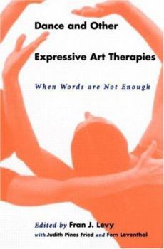 Paperback Dance and Other Expressive Art Therapies: When Words Are Not Enough Book